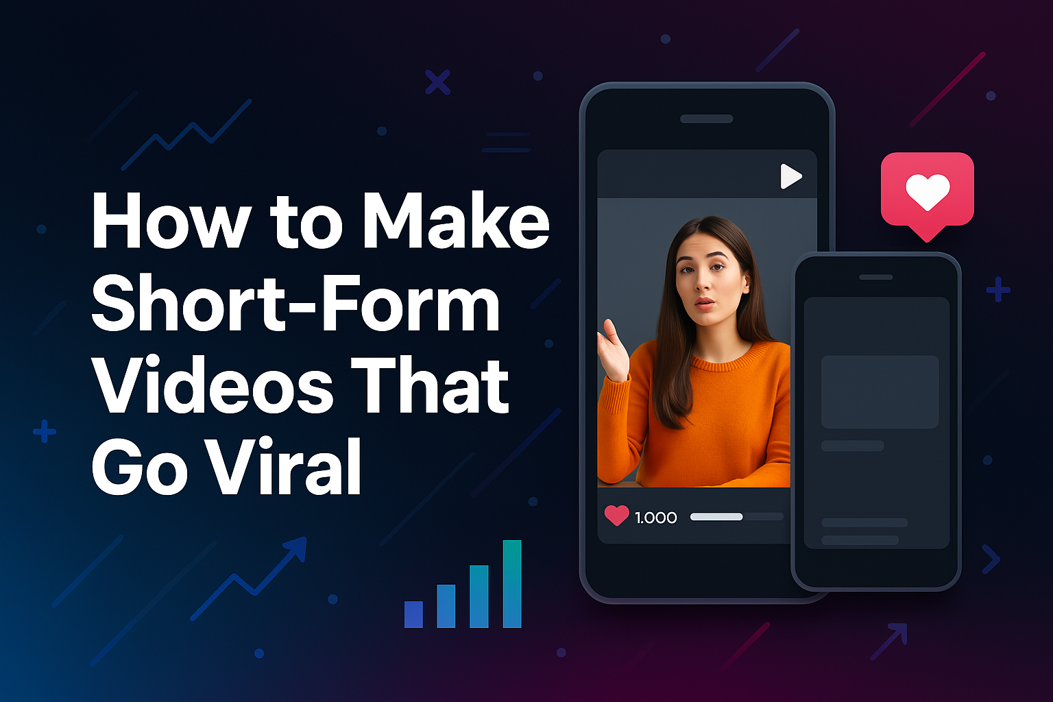 How to Make Short-Form Videos That Go Viral: The Ultimate Guide